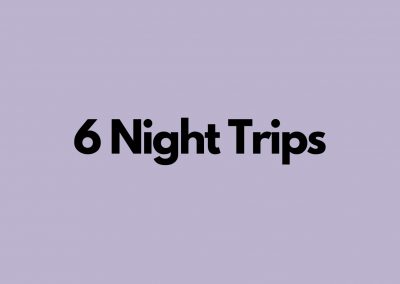 6 Night Trips